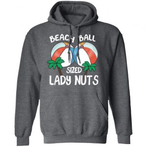 Beach Balls Sized Lady Nuts T-Shirts, Hoodies, Sweater 24