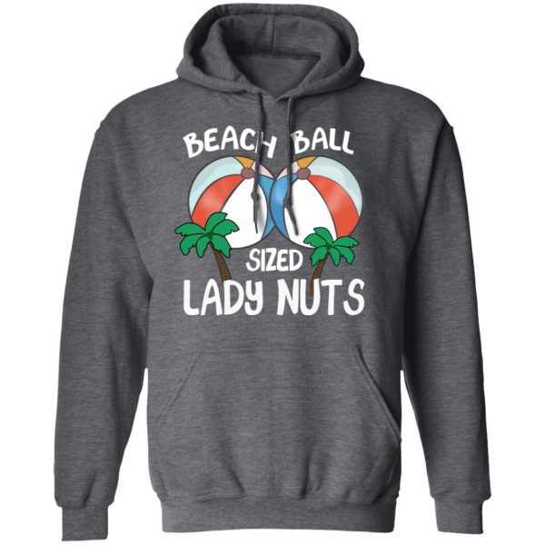 Beach Balls Sized Lady Nuts T-Shirts, Hoodies, Sweater 12