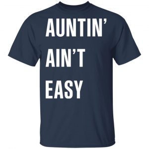 Auntin Ain’t Easy T-Shirts, Hoodies, Sweater 15