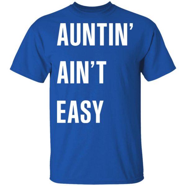Auntin Ain’t Easy T-Shirts, Hoodies, Sweater 4