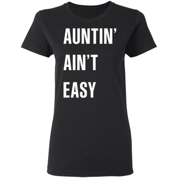 Auntin Ain’t Easy T-Shirts, Hoodies, Sweater 5