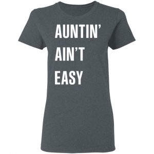 Auntin Ain’t Easy T-Shirts, Hoodies, Sweater 18