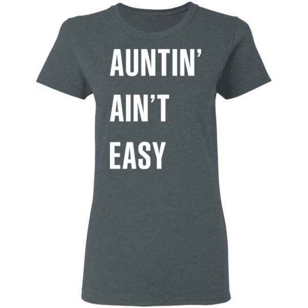 Auntin Ain’t Easy T-Shirts, Hoodies, Sweater 6