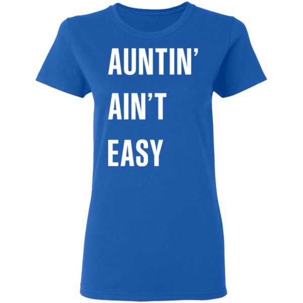 Auntin Ain’t Easy T-Shirts, Hoodies, Sweater 8