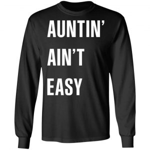 Auntin Ain’t Easy T-Shirts, Hoodies, Sweater 21