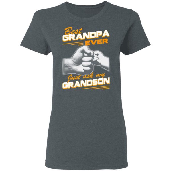 Best Grandpa Ever Just Ask My Grandson T-Shirts, Hoodies, Sweater 6
