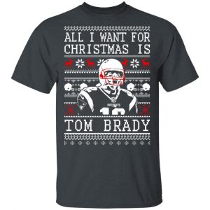 All I Want For Christmas Is Tom Brady T-Shirts, Hoodies, Sweater Sports 2