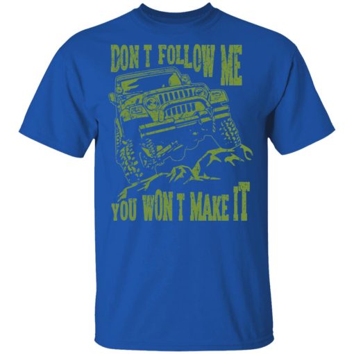 Army Jeep Don’t Follow Me You Won’t Make It T-Shirts, Hoodies, Sweater 4