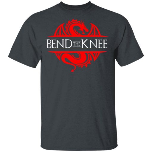 Bend The Knee Dragon Game Of Thrones T-Shirts, Hoodies, Sweater 2