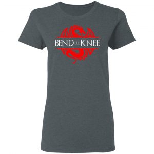Bend The Knee Dragon Game Of Thrones T-Shirts, Hoodies, Sweater 18