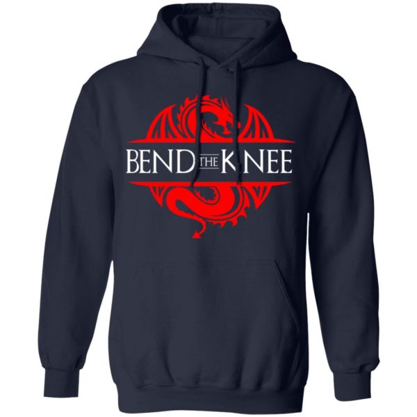 Bend The Knee Dragon Game Of Thrones T-Shirts, Hoodies, Sweater Game Of Thrones 13