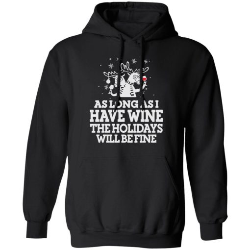 As Long As I Have Wine The Holidays Will Be Fine T-Shirts, Hoodies, Sweater - Image 4