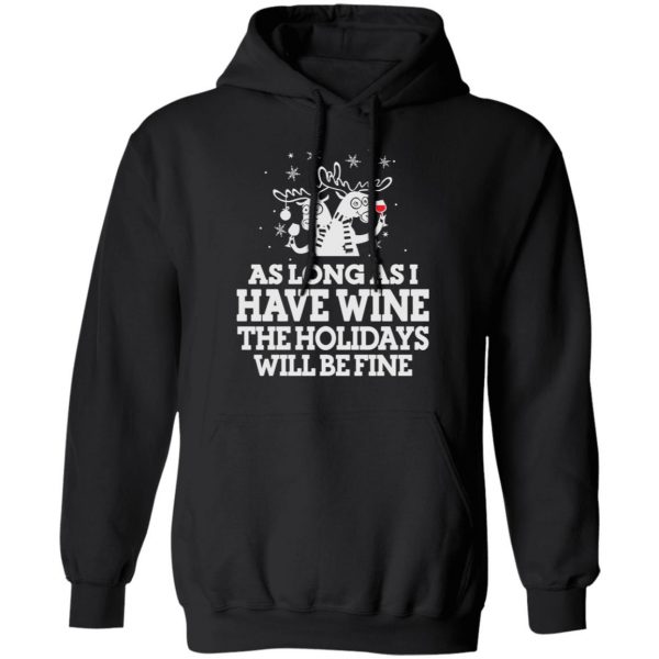 As Long As I Have Wine The Holidays Will Be Fine T-Shirts, Hoodies, Sweater 4