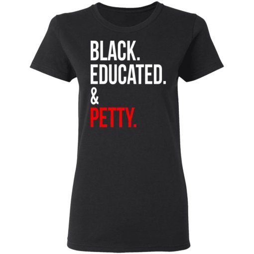 Black Educated & Petty T-Shirts, Hoodies, Sweater - Image 2