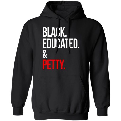 Black Educated & Petty T-Shirts, Hoodies, Sweater - Image 4