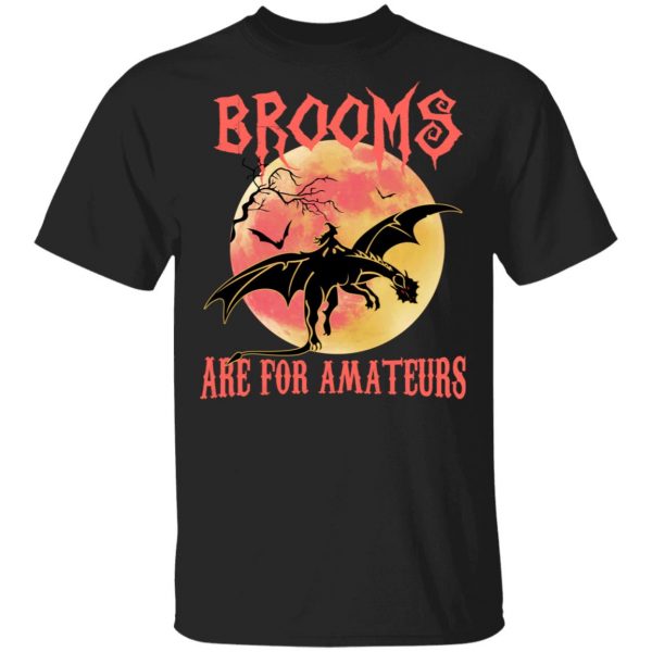 Brooms Are For Amateurs T-Shirts, Hoodies, Sweater 1