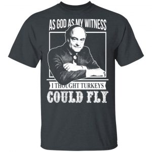 As God As My Witness I Thought Turkeys Could Fly T-Shirts, Hoodies, Sweater 14