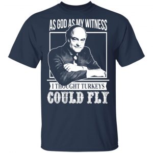 As God As My Witness I Thought Turkeys Could Fly T-Shirts, Hoodies, Sweater 15