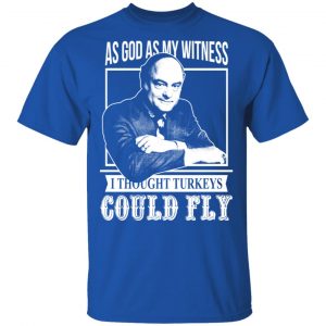 As God As My Witness I Thought Turkeys Could Fly T-Shirts, Hoodies, Sweater 16