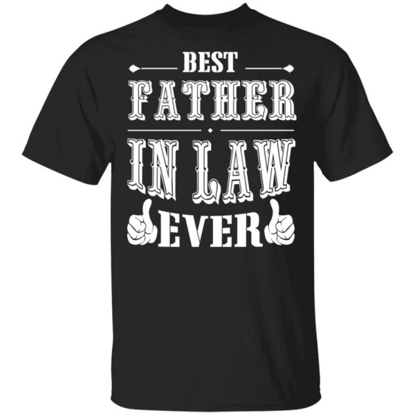 Best Father In Law Ever T-Shirts, Hoodies, Sweater 1