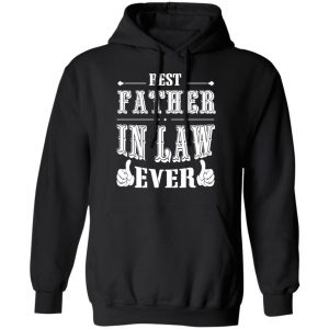 Best Father In Law Ever T-Shirts, Hoodies, Sweater 7