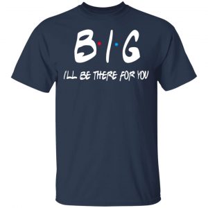 Big I’ll Be There For You Friends T-Shirts, Hoodies, Sweater 15