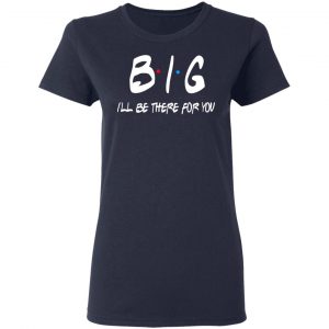 Big I’ll Be There For You Friends T-Shirts, Hoodies, Sweater 19