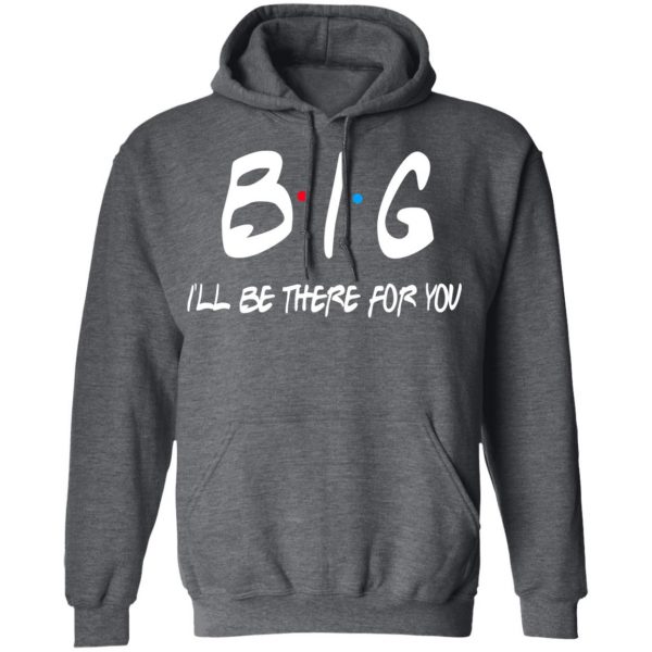 Big I’ll Be There For You Friends T-Shirts, Hoodies, Sweater 12