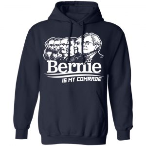 Bernie Sanders Is My Comrade T-Shirts, Hoodies, Sweater 23