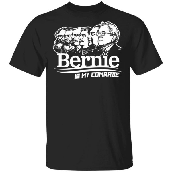 Bernie Sanders Is My Comrade T-Shirts, Hoodies, Sweater 1