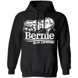 Bernie Sanders Is My Comrade T-Shirts, Hoodies, Sweater 22