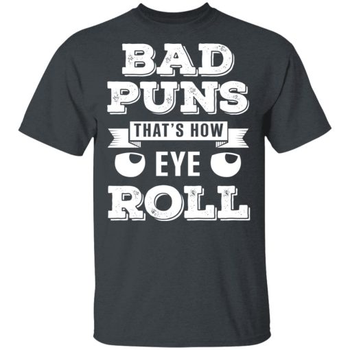 Bad Puns That’s How Eye Roll T-Shirts, Hoodies, Sweater - Image 2