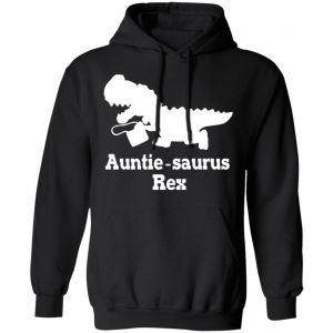 Auntie Saurus Rex Dinosaur T-Shirts, Hoodies, Sweater 7