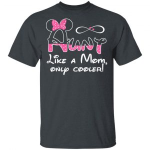 Aunt Like A Mom, Only Cooler T-Shirts, Hoodies, Sweater 14