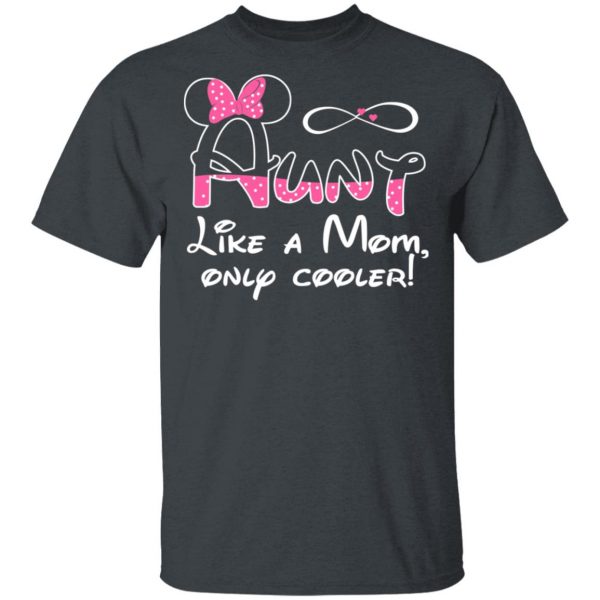 Aunt Like A Mom, Only Cooler T-Shirts, Hoodies, Sweater 2
