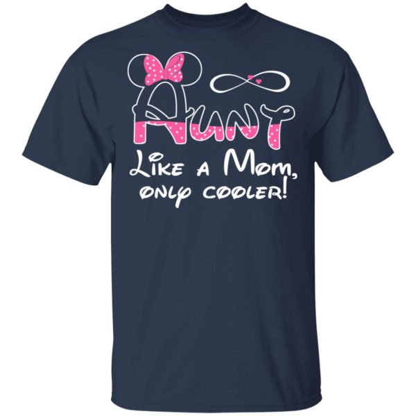 Aunt Like A Mom, Only Cooler T-Shirts, Hoodies, Sweater 3
