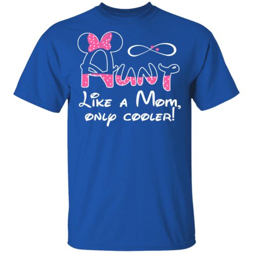 Aunt Like A Mom, Only Cooler T-Shirts, Hoodies, Sweater 4