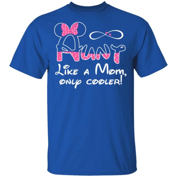 Aunt Like A Mom, Only Cooler T-Shirts, Hoodies, Sweater 4