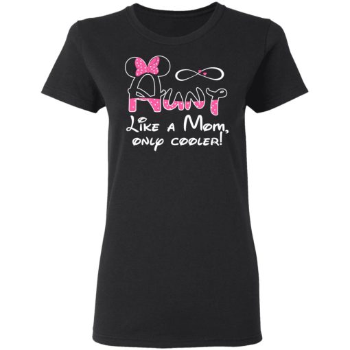 Aunt Like A Mom, Only Cooler T-Shirts, Hoodies, Sweater 5