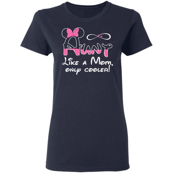 Aunt Like A Mom, Only Cooler T-Shirts, Hoodies, Sweater 7