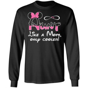 Aunt Like A Mom, Only Cooler T-Shirts, Hoodies, Sweater 21