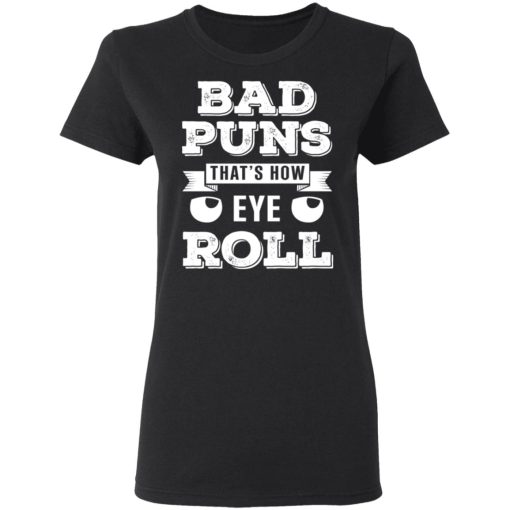 Bad Puns That’s How Eye Roll T-Shirts, Hoodies, Sweater - Image 5