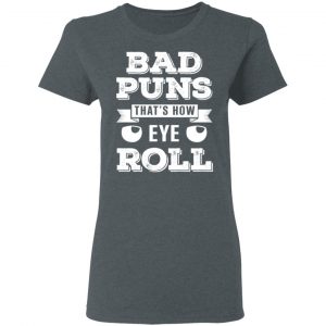 Bad Puns That’s How Eye Roll T-Shirts, Hoodies, Sweater 18