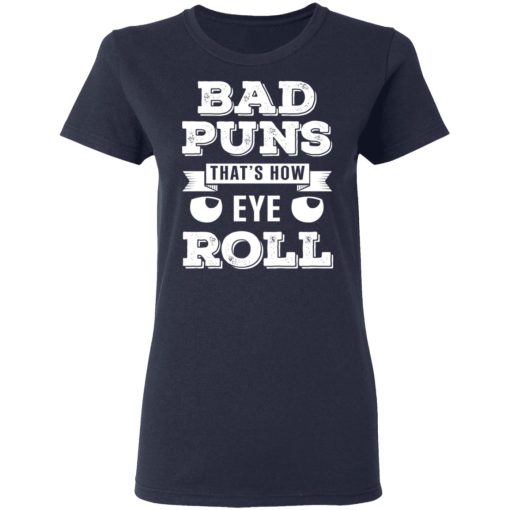 Bad Puns That’s How Eye Roll T-Shirts, Hoodies, Sweater - Image 7