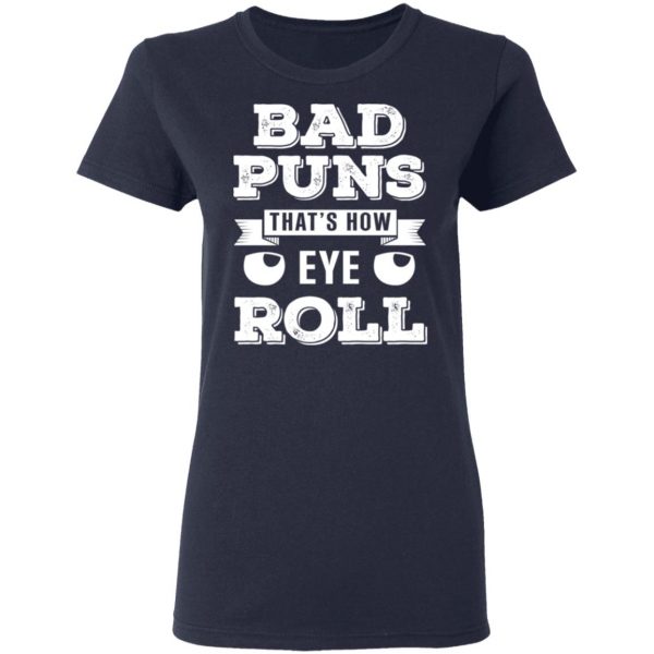 Bad Puns That’s How Eye Roll T-Shirts, Hoodies, Sweater 7