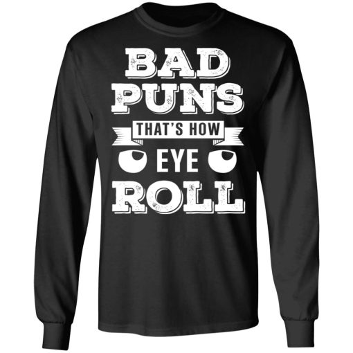 Bad Puns That’s How Eye Roll T-Shirts, Hoodies, Sweater - Image 9