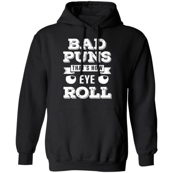 Bad Puns That’s How Eye Roll T-Shirts, Hoodies, Sweater 10