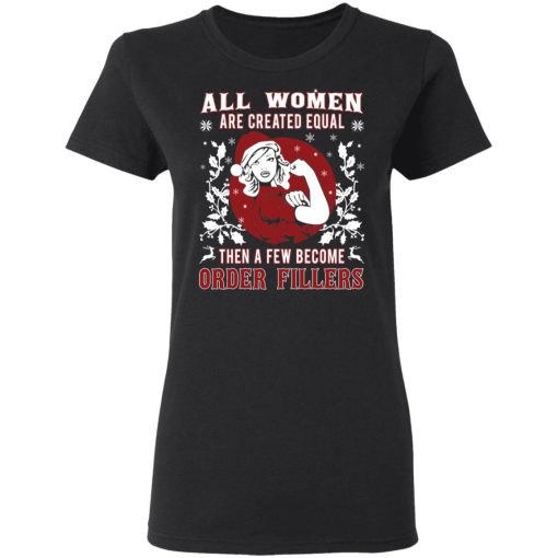 All Woman Are Created Equal Then A Few Become Order Fillers T-Shirts, Hoodies, Sweater - Image 2