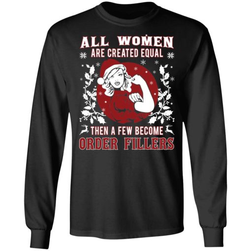 All Woman Are Created Equal Then A Few Become Order Fillers T-Shirts, Hoodies, Sweater - Image 3