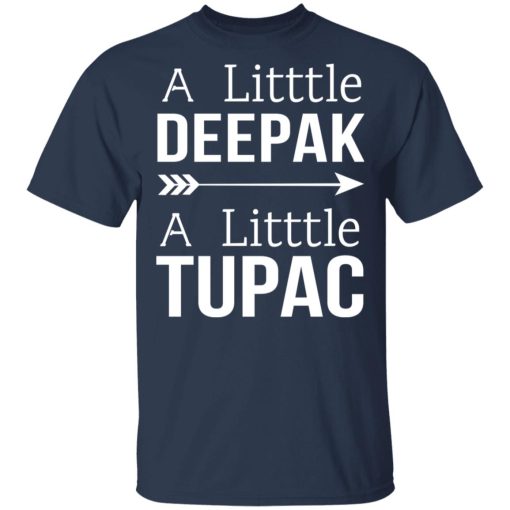 A Little Deepak A Little Tupac T-Shirts, Hoodies, Sweater 3